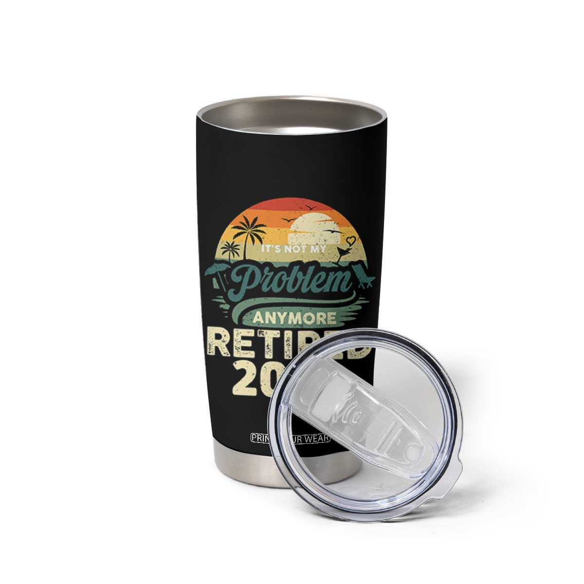 Retired 2026 Tumbler Cup Vintage Retro Retirement Not My Problem Anymore TS10 Print Your Wear
