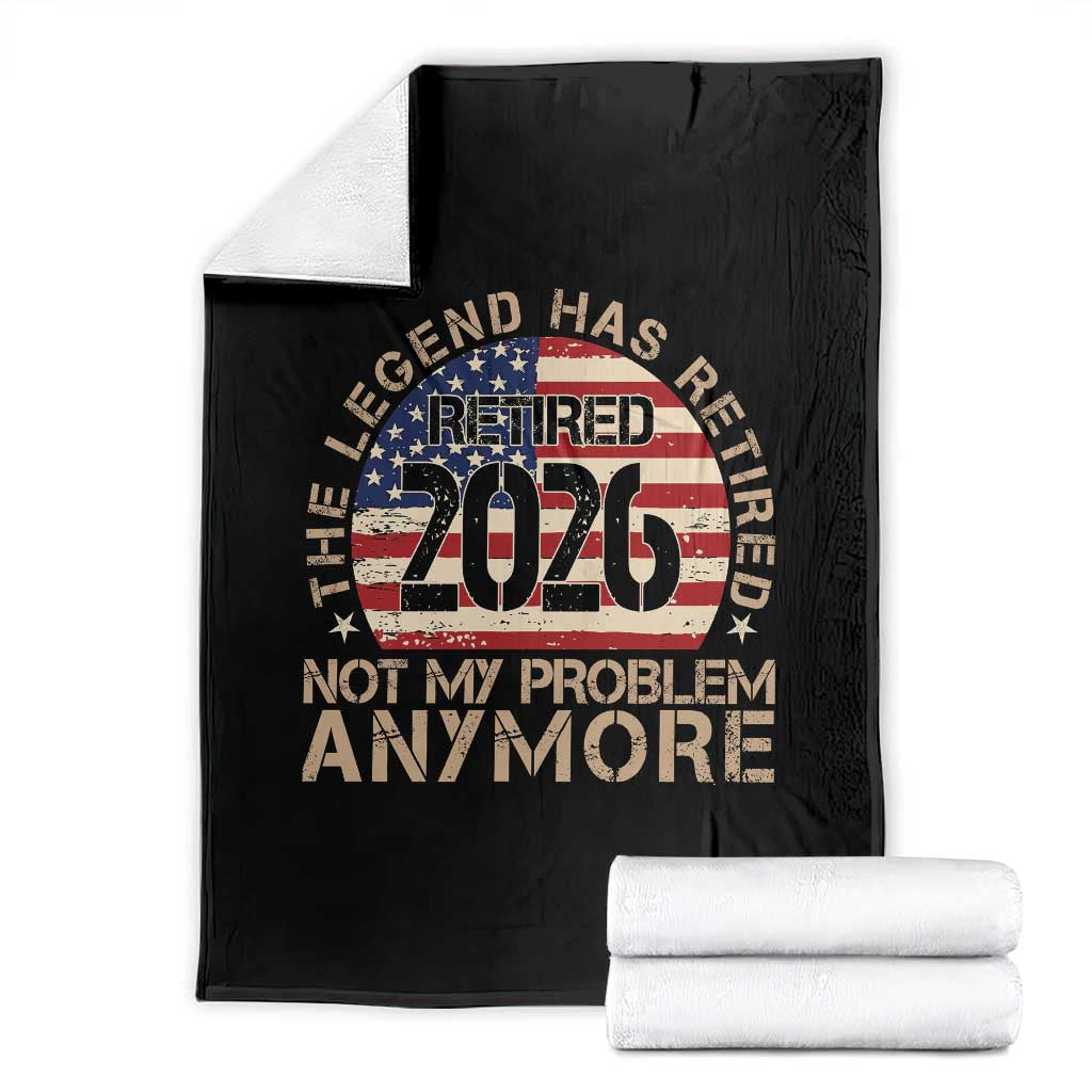 The Legend Has Retired 2026 Throw Blanket Not My Problem Anymore American Flag Coworker Retirement Gifts TS10 Black Print Your Wear