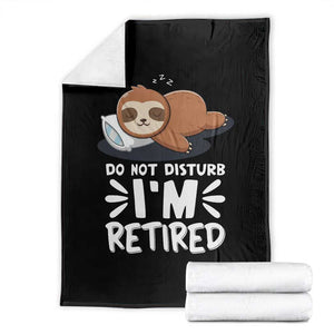 Funny Retirement Gifts Throw Blanket Do Not Disturb Im Retired Sloth TS10 Black Print Your Wear
