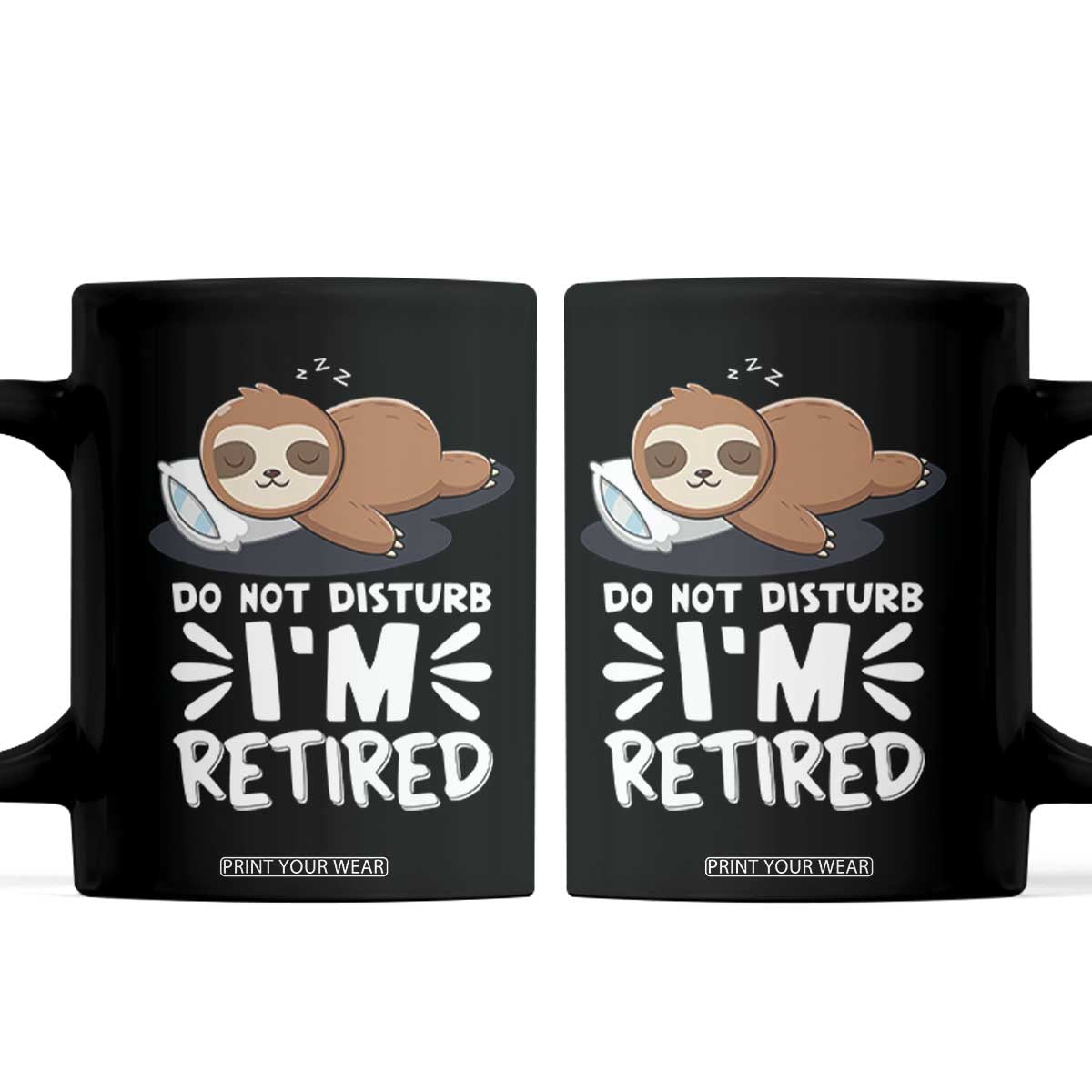 Funny Retirement Gifts Coffee Mug Do Not Disturb Im Retired Sloth TS10 Black Print Your Wear