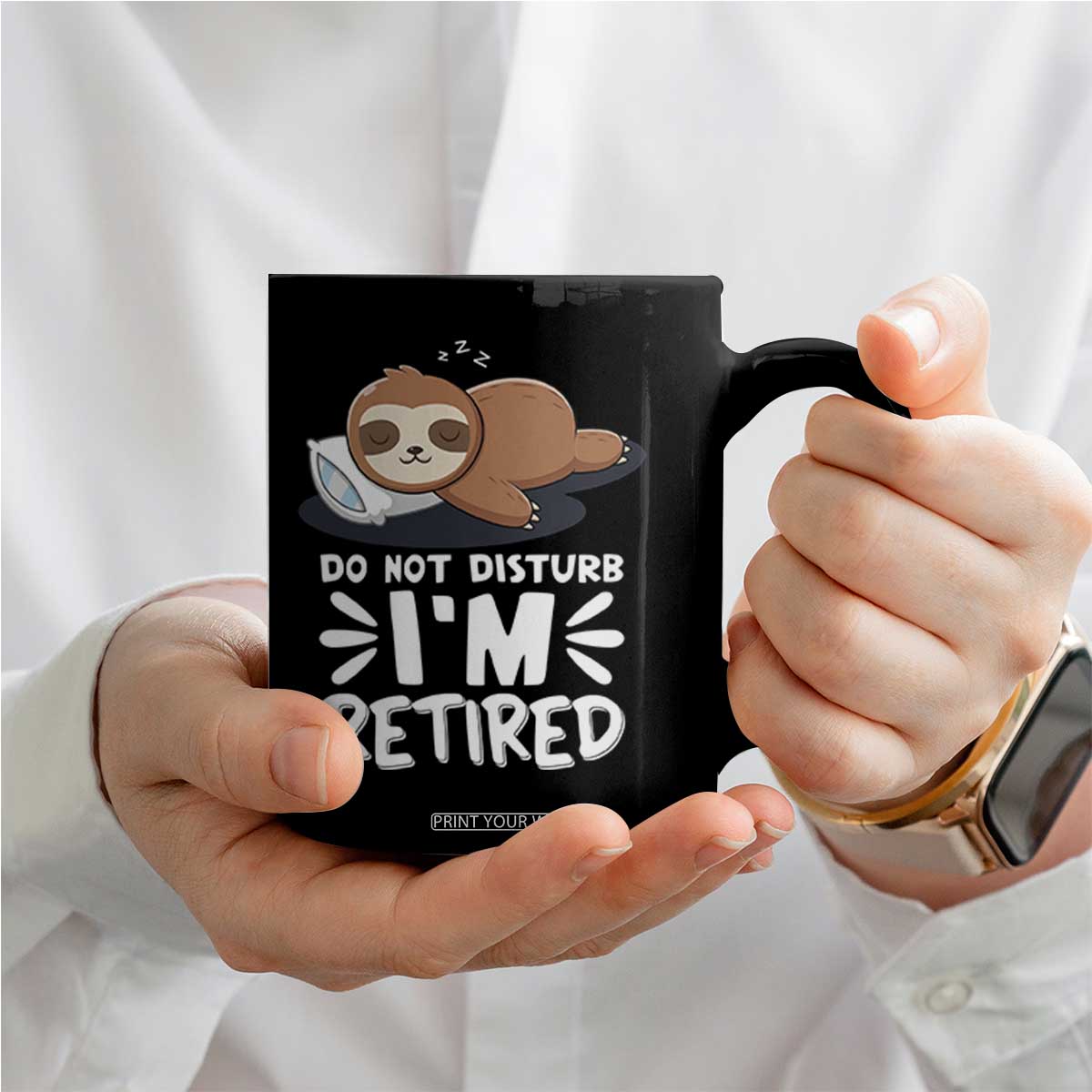 Funny Retirement Gifts Coffee Mug Do Not Disturb Im Retired Sloth TS10 Print Your Wear
