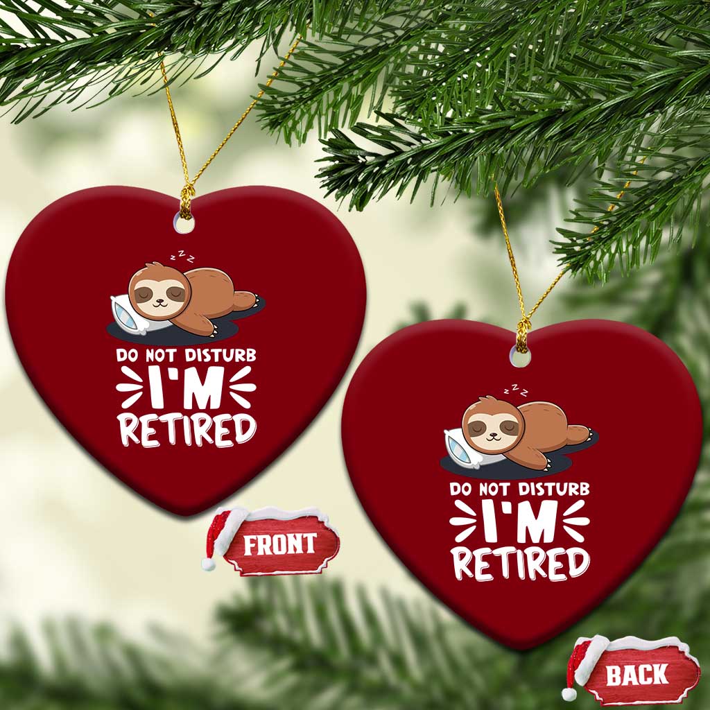 Funny Retirement Gifts Ceramic Ornament Do Not Disturb Im Retired Sloth TS10 Print Your Wear