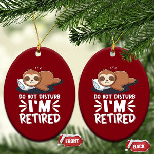 Funny Retirement Gifts Ceramic Ornament Do Not Disturb Im Retired Sloth TS10 Print Your Wear