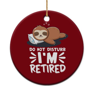 Funny Retirement Gifts Ceramic Ornament Do Not Disturb Im Retired Sloth TS10 1pc Red Print Your Wear