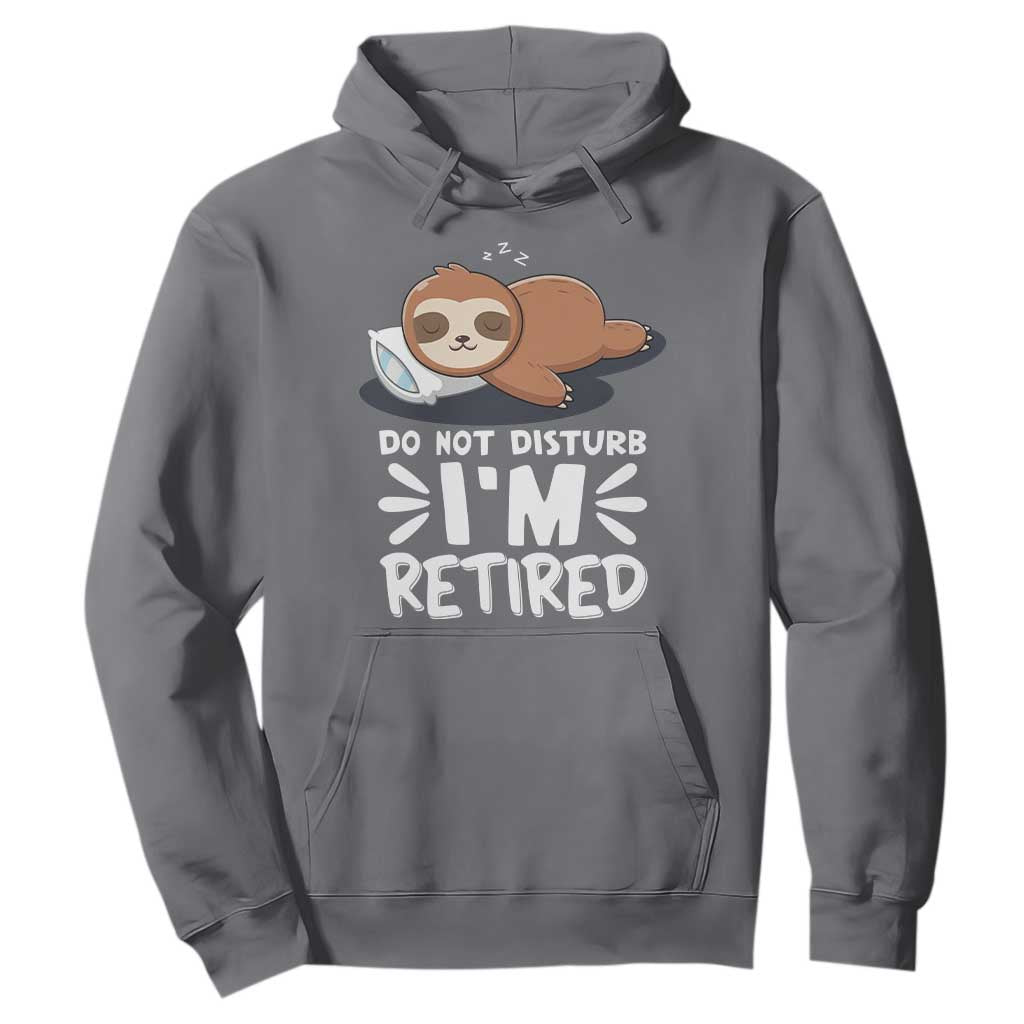 Funny Retirement Gifts Hoodie Do Not Disturb Im Retired Sloth TS10 Charcoal Print Your Wear
