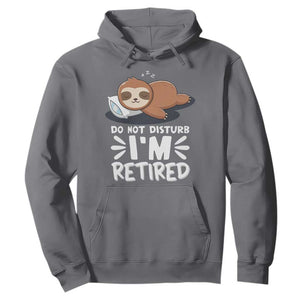 Funny Retirement Gifts Hoodie Do Not Disturb Im Retired Sloth TS10 Charcoal Print Your Wear