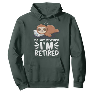 Funny Retirement Gifts Hoodie Do Not Disturb Im Retired Sloth TS10 Dark Forest Green Print Your Wear