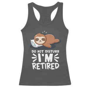 Funny Retirement Gifts Racerback Tank Top Do Not Disturb Im Retired Sloth TS10 Dark Heather Print Your Wear