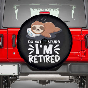 Funny Retirement Gifts Spare Tire Cover Do Not Disturb Im Retired Sloth TS10 Black Print Your Wear