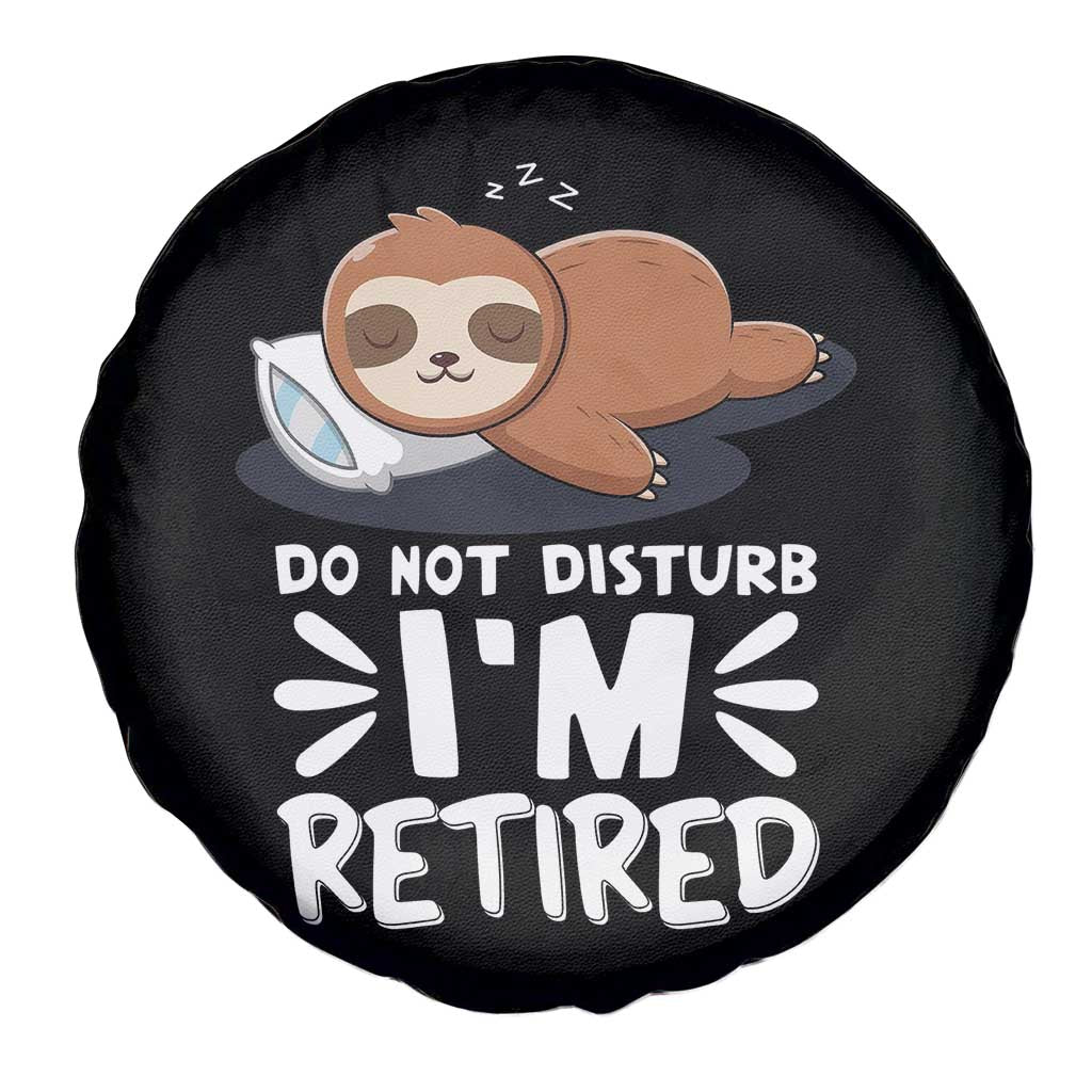 Funny Retirement Gifts Spare Tire Cover Do Not Disturb Im Retired Sloth TS10 Print Your Wear
