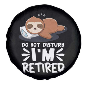 Funny Retirement Gifts Spare Tire Cover Do Not Disturb Im Retired Sloth TS10 Print Your Wear