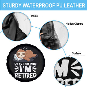 Funny Retirement Gifts Spare Tire Cover Do Not Disturb Im Retired Sloth TS10 Print Your Wear