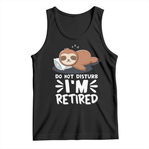 Funny Retirement Gifts Tank Top Do Not Disturb Im Retired Sloth TS10 Black Print Your Wear