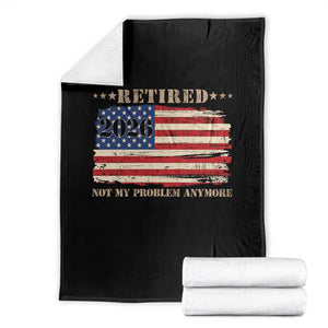 Retirement 2026 Throw Blanket Vintage Retired Not My Problem Anymore American Flag TS10 Black Print Your Wear
