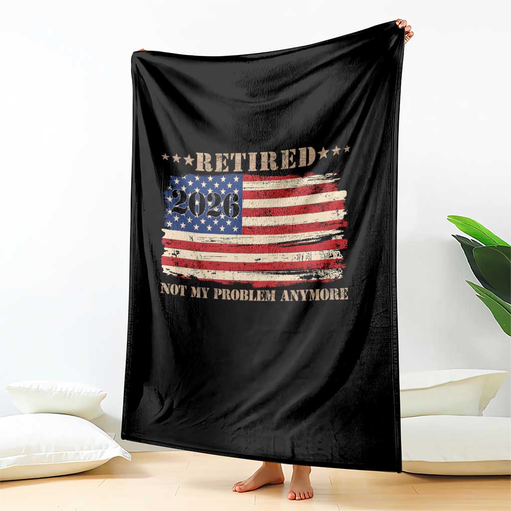 Retirement 2026 Throw Blanket Vintage Retired Not My Problem Anymore American Flag TS10 Print Your Wear