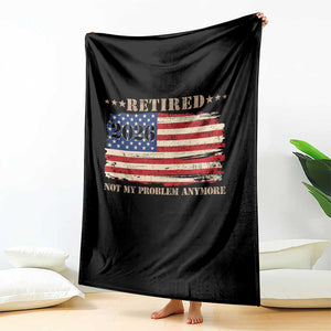Retirement 2026 Throw Blanket Vintage Retired Not My Problem Anymore American Flag TS10 Print Your Wear