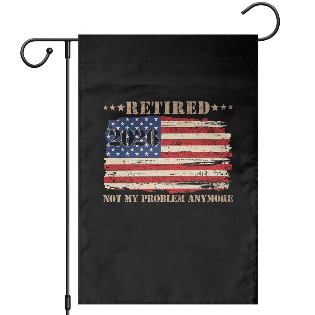 Retirement 2026 Garden Flag Vintage Retired Not My Problem Anymore American Flag TS10 Black Print Your Wear