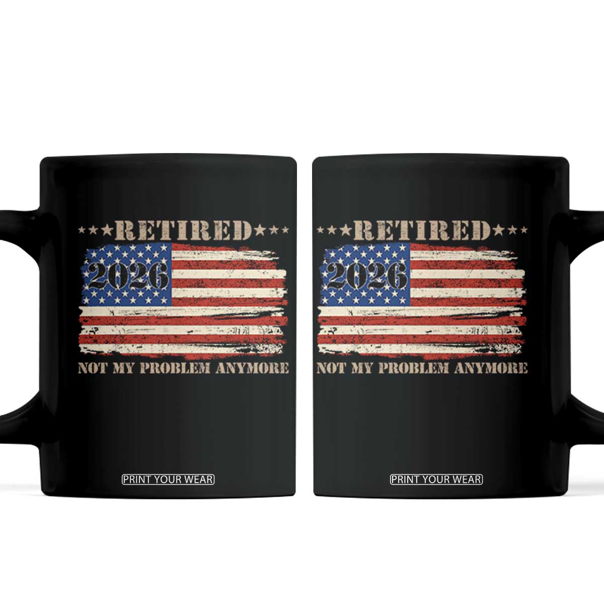 Retirement 2026 Coffee Mug Vintage Retired Not My Problem Anymore American Flag TS10 Black Print Your Wear