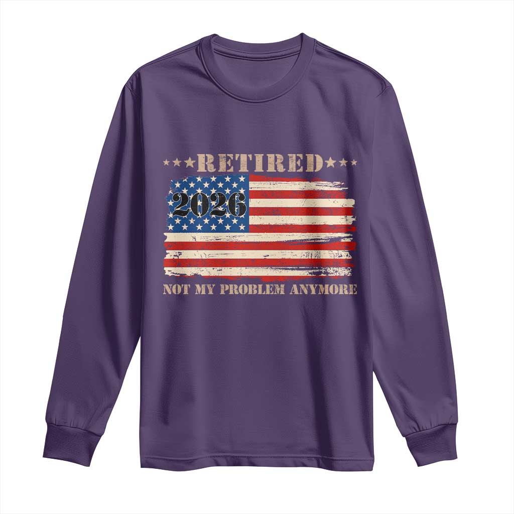 Retirement 2026 Long Sleeve Shirt Vintage Retired Not My Problem Anymore American Flag TS10 Purple Print Your Wear