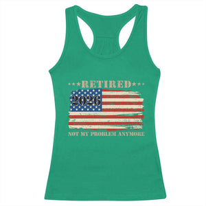 Retirement 2026 Racerback Tank Top Vintage Retired Not My Problem Anymore American Flag TS10 Irish Green Print Your Wear