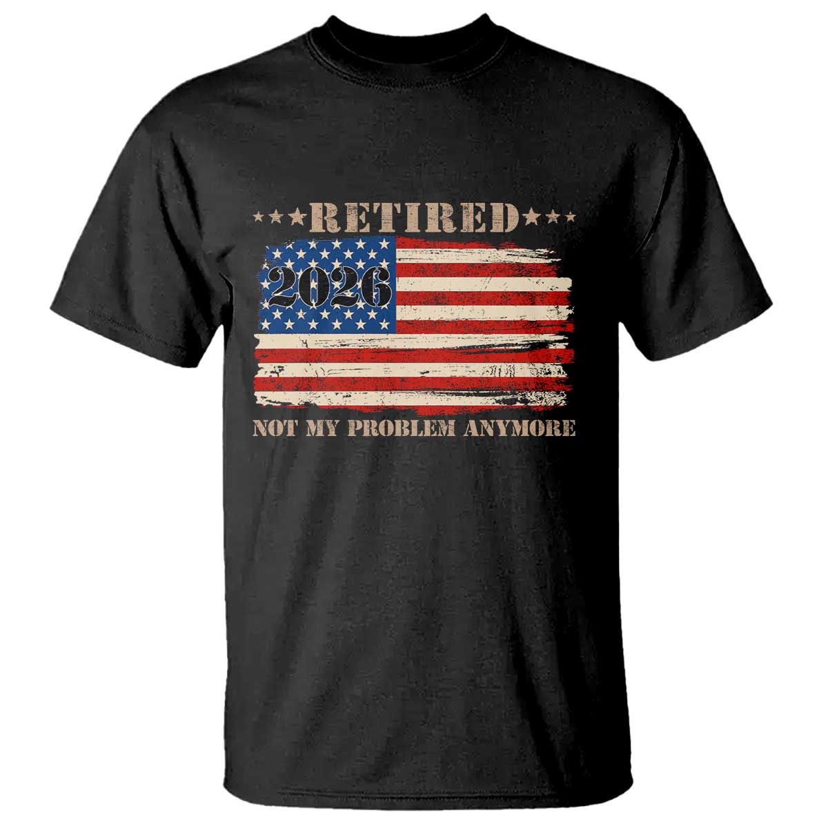 Retirement 2026 T Shirt Vintage Retired Not My Problem Anymore American Flag TS10 Black Print Your Wear