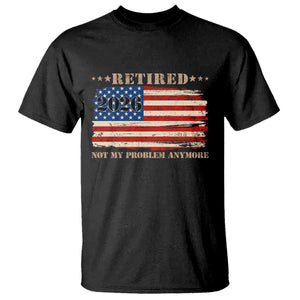 Retirement 2026 T Shirt Vintage Retired Not My Problem Anymore American Flag TS10 Black Print Your Wear