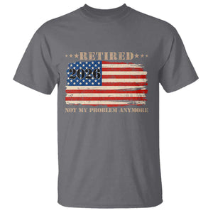 Retirement 2026 T Shirt Vintage Retired Not My Problem Anymore American Flag TS10 Charcoal Print Your Wear