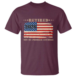Retirement 2026 T Shirt Vintage Retired Not My Problem Anymore American Flag TS10 Maroon Print Your Wear
