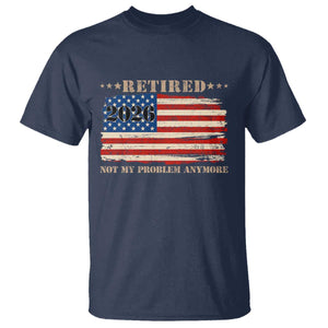 Retirement 2026 T Shirt Vintage Retired Not My Problem Anymore American Flag TS10 Navy Print Your Wear