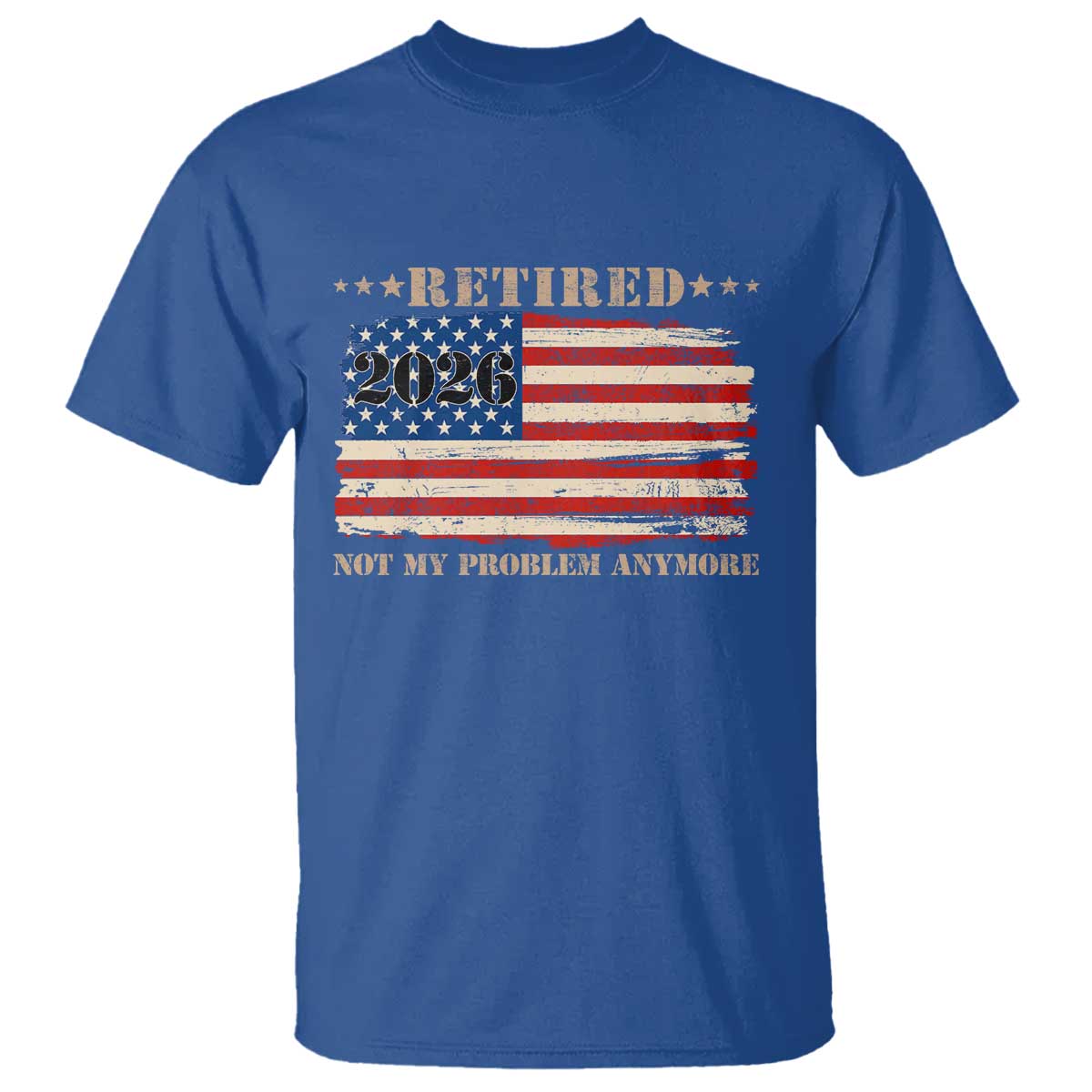 Retirement 2026 T Shirt Vintage Retired Not My Problem Anymore American Flag TS10 Royal Blue Print Your Wear