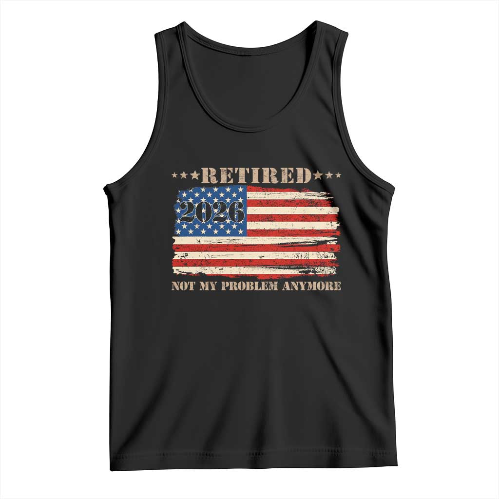 Retirement 2026 Tank Top Vintage Retired Not My Problem Anymore American Flag TS10 Black Print Your Wear