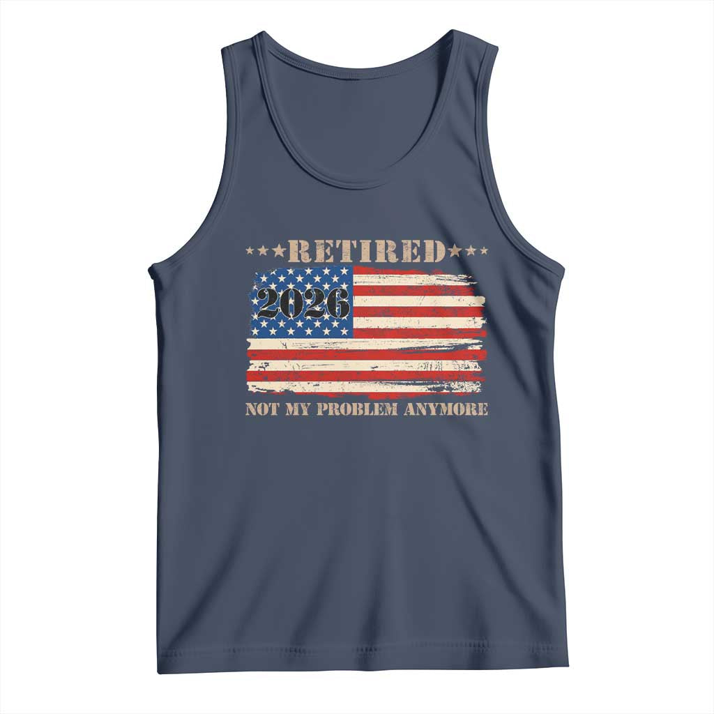Retirement 2026 Tank Top Vintage Retired Not My Problem Anymore American Flag TS10 Navy Print Your Wear