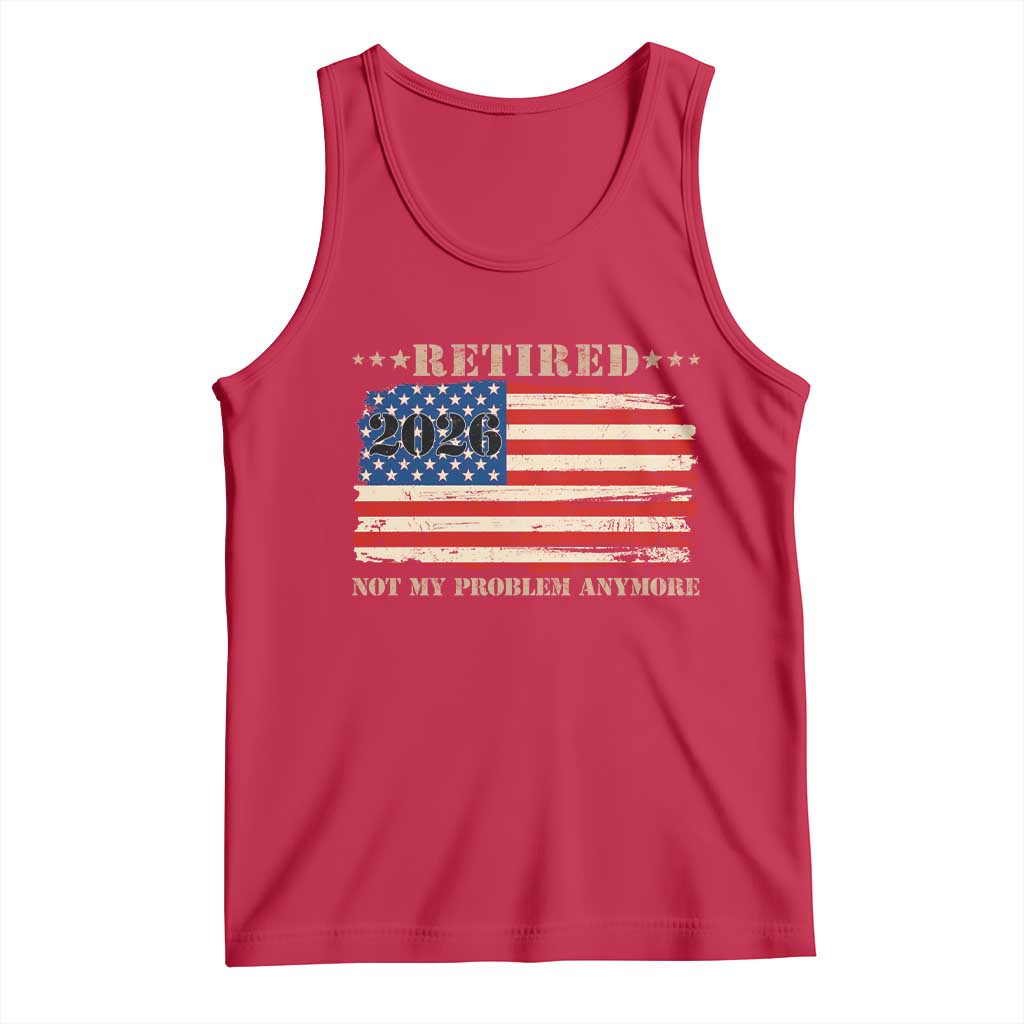 Retirement 2026 Tank Top Vintage Retired Not My Problem Anymore American Flag TS10 Red Print Your Wear