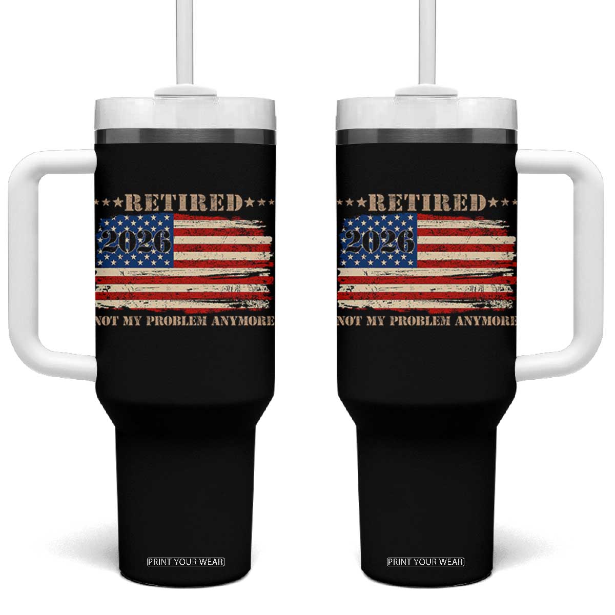 Retirement 2026 Tumbler With Handle Vintage Retired Not My Problem Anymore American Flag TS10 One Size: 40 oz Black Print Your Wear
