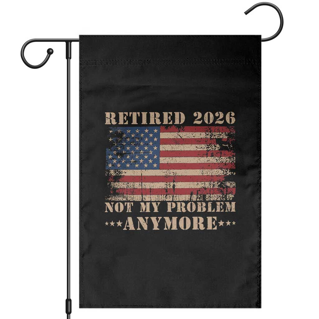Vintage Retirement 2026 Garden Flag Retired Not My Problem Anymore Retro American Flag TS10 Black Print Your Wear