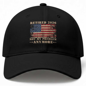 Vintage Retirement 2026 Baseball Cap Retired Not My Problem Anymore Retro American Flag TS10 Print Your Wear