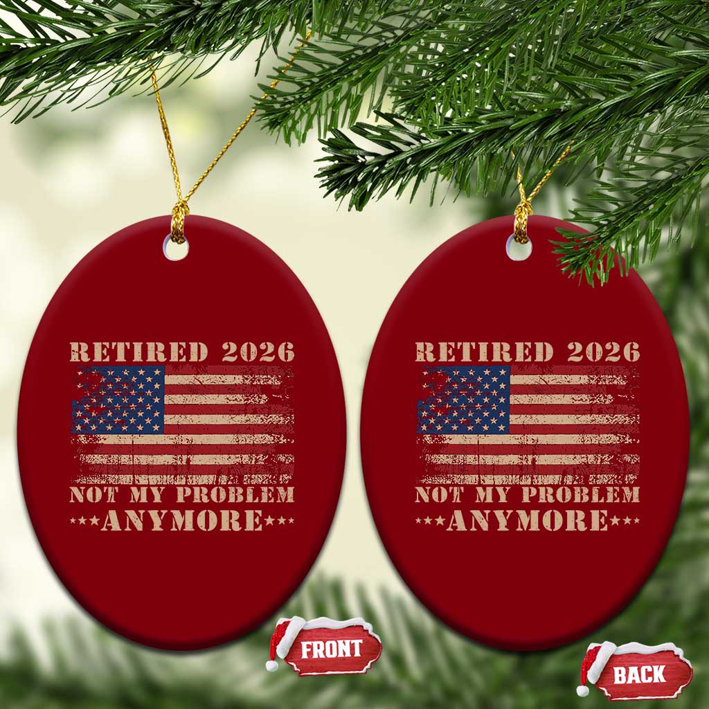 Vintage Retirement 2026 Ceramic Ornament Retired Not My Problem Anymore Retro American Flag TS10 Print Your Wear