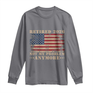 Vintage Retirement 2026 Long Sleeve Shirt Retired Not My Problem Anymore Retro American Flag TS10 Charcoal Print Your Wear