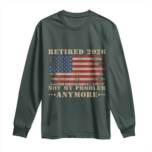 Vintage Retirement 2026 Long Sleeve Shirt Retired Not My Problem Anymore Retro American Flag TS10 Dark Forest Green Print Your Wear