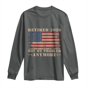 Vintage Retirement 2026 Long Sleeve Shirt Retired Not My Problem Anymore Retro American Flag TS10 Dark Heather Print Your Wear