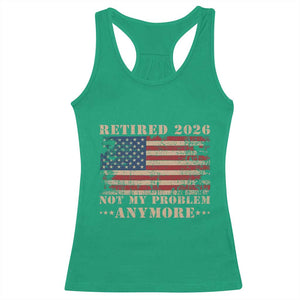 Vintage Retirement 2026 Racerback Tank Top Retired Not My Problem Anymore Retro American Flag TS10 Irish Green Print Your Wear