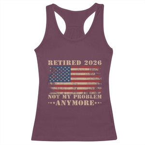 Vintage Retirement 2026 Racerback Tank Top Retired Not My Problem Anymore Retro American Flag TS10 Maroon Print Your Wear