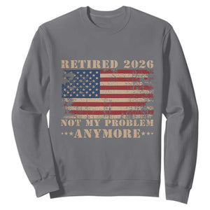 Vintage Retirement 2026 Sweatshirt Retired Not My Problem Anymore Retro American Flag TS10 Charcoal Print Your Wear
