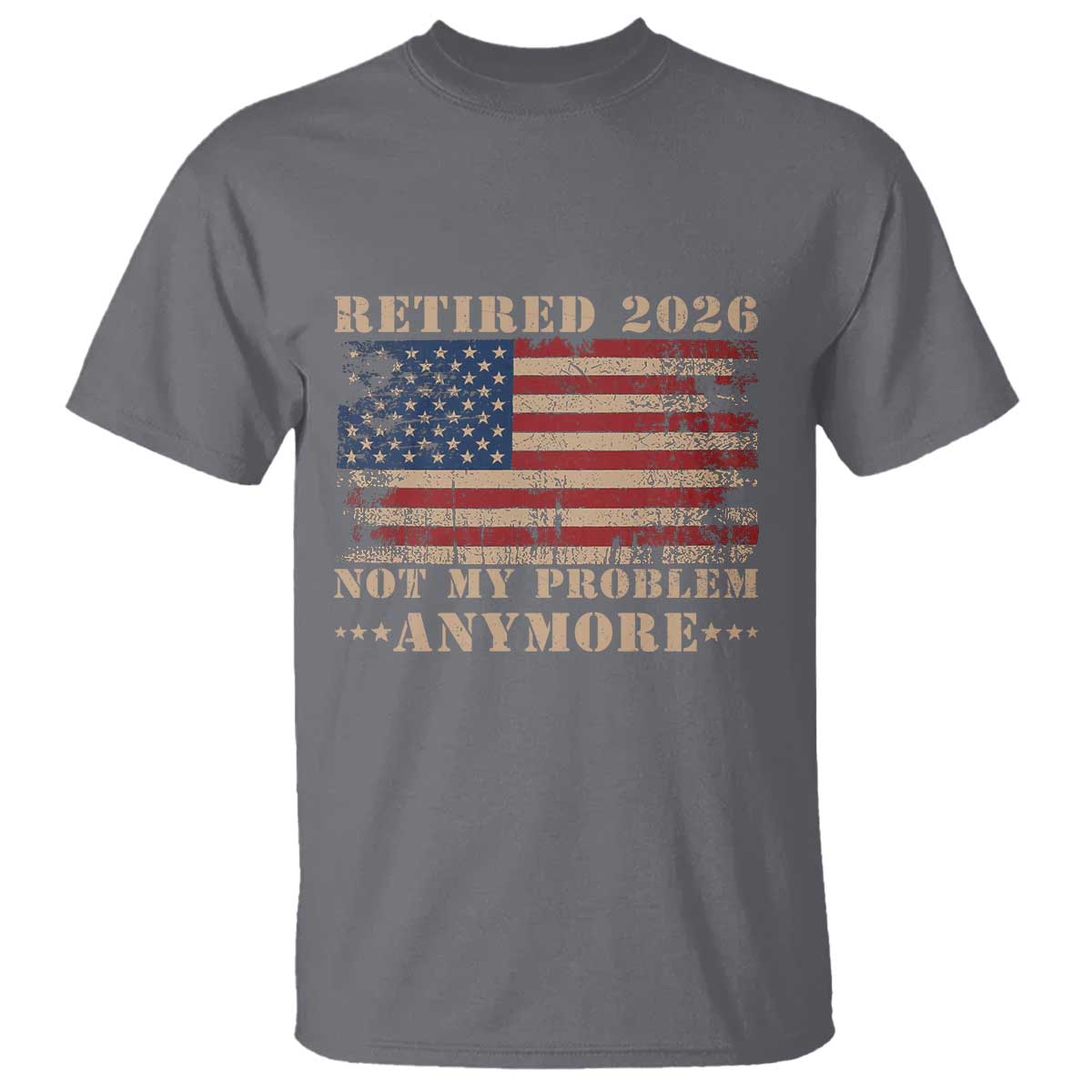 Vintage Retirement 2026 T Shirt Retired Not My Problem Anymore Retro American Flag TS10 Charcoal Print Your Wear