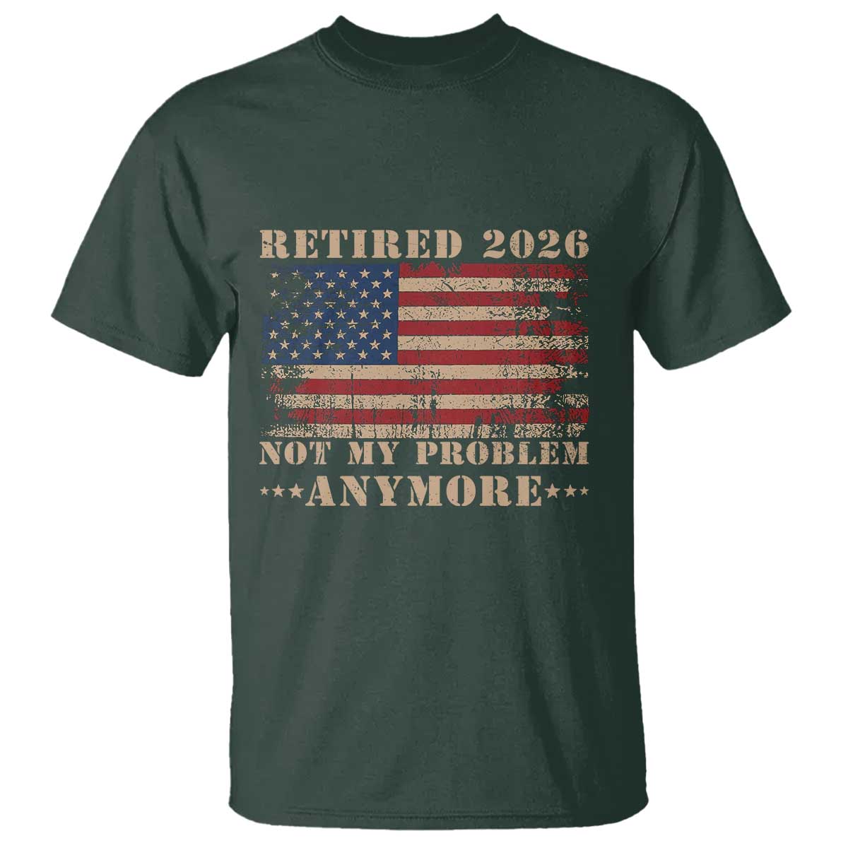 Vintage Retirement 2026 T Shirt Retired Not My Problem Anymore Retro American Flag TS10 Dark Forest Green Print Your Wear