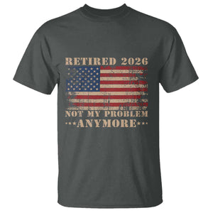 Vintage Retirement 2026 T Shirt Retired Not My Problem Anymore Retro American Flag TS10 Dark Heather Print Your Wear