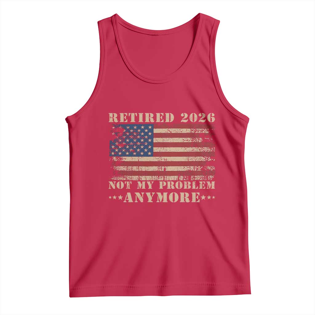Vintage Retirement 2026 Tank Top Retired Not My Problem Anymore Retro American Flag TS10 Red Print Your Wear