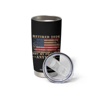 Vintage Retirement 2026 Tumbler Cup Retired Not My Problem Anymore Retro American Flag TS10 Print Your Wear