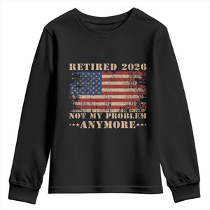 Vintage Retirement 2026 Youth Sweatshirt Retired Not My Problem Anymore Retro American Flag TS10 Black Print Your Wear