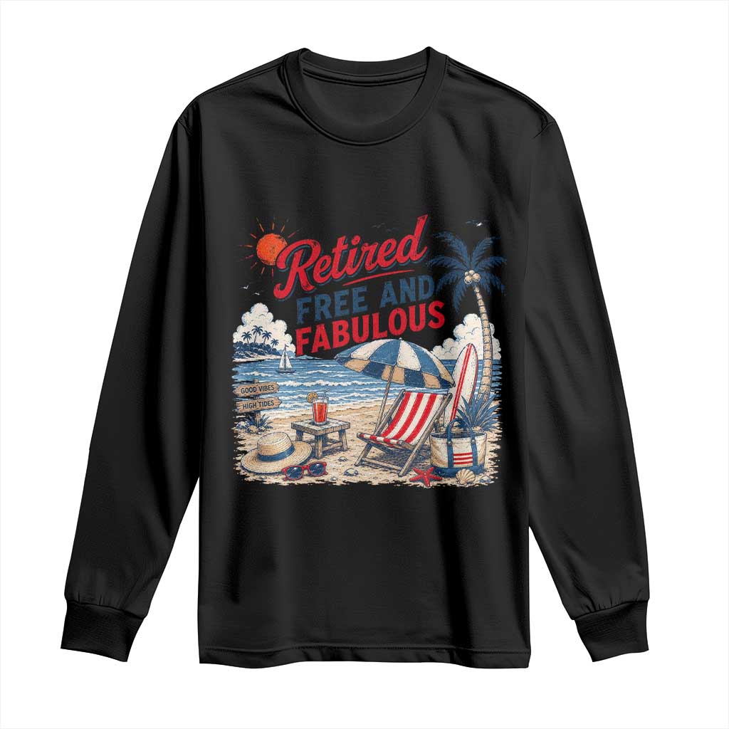 Retirement Gifts For Her Long Sleeve Shirt Retro Retired Free And Fabulous Beach Summer Vacation Vintage TS10 Black Print Your Wear
